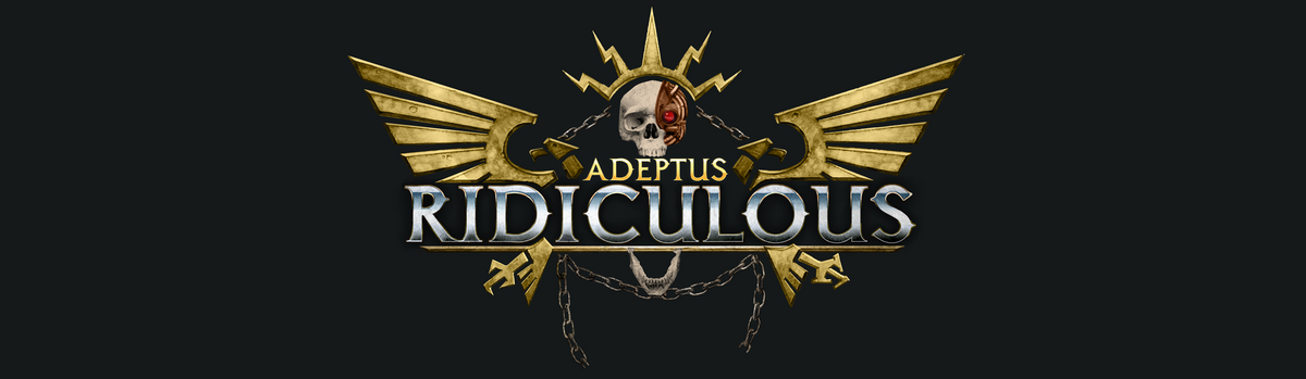 Adeptus Ridiculous – OrchidEight